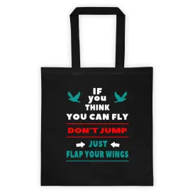 If You Think You Can Fly, DON'T JUMP, Double Sided Tote Bag