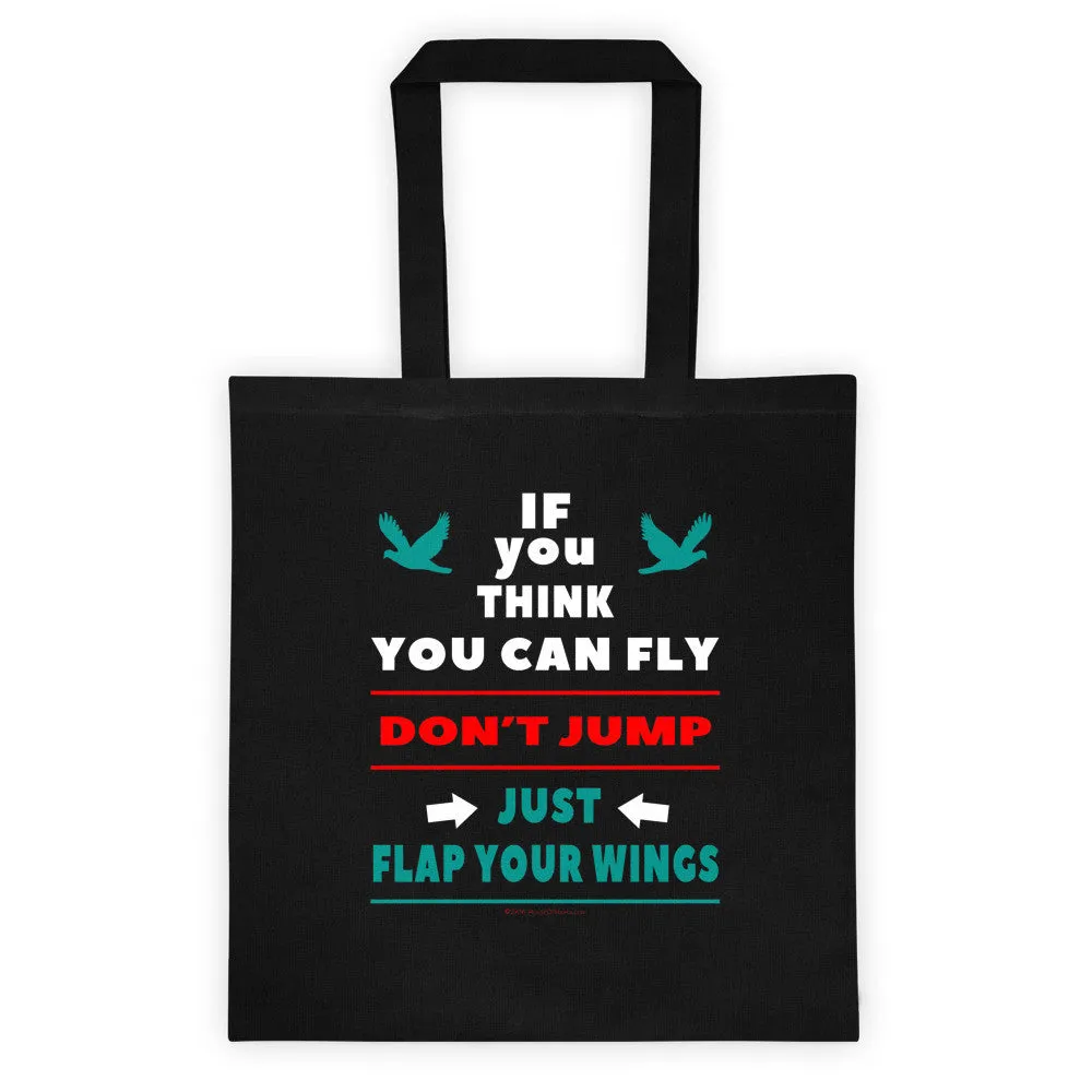 If You Think You Can Fly, DON'T JUMP, Double Sided Tote Bag