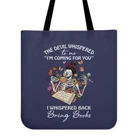 The Devil Whispered To Me I’m Coming For You I Whispered Back Bring Books Book Lovers Gift TBF222